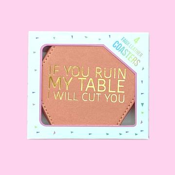 If You Ruin My Table Coasters (Pack Of 4)